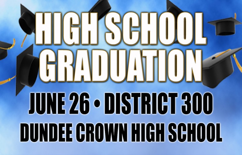 High School Graduation June 26th District 300 Dundee Crown High School (A-L) 