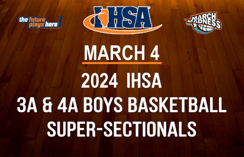 2024 IHSA 3A & 4A Boys Basketball Super-Sectionals 